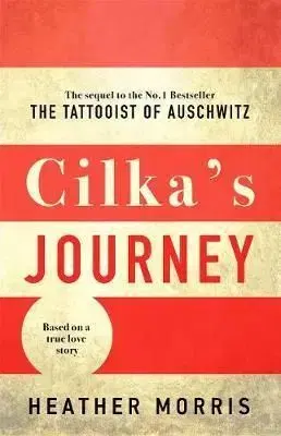 Cilka's Journey: The sequel to The Tattooist of Auschwitz - Heather Morris