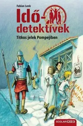 Titkos jelek Pompejiben - Idődetektívek 22. 2. kiadás - Fabian Lenk