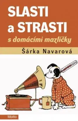 Slasti a strasti s domácími mazlíčky - Šárka Navarová