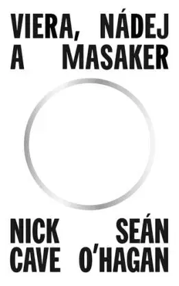 Viera, nádej a masaker - Nick Cave, Seán O'Hagan