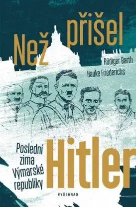 Než přišel Hitler - Rüdiger Barth, Hauke Friederichs