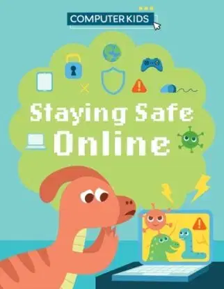 Computer Kids: Staying Safe Online - Clive Gifford