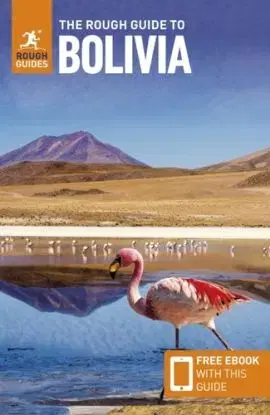 The Rough Guide to Bolivia: Travel Guide with eBook - Daniel Jacobs, Guides Rough