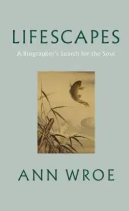 Lifescapes - Ann Wroe