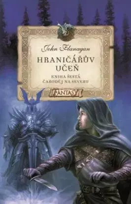 Hraničářův učeň - Kniha šestá - Čaroděj na severu, 6. vydání - John Flanagan