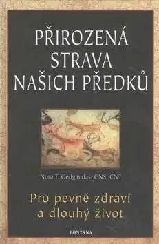 Přirozená strava našich předků - Nora T. Gedgaudas