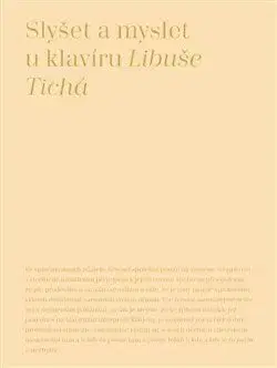 Slyšet a myslet u klavíru - Libuše Tichá