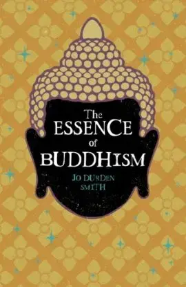 Essence of Buddhism - Smith Jo Durden