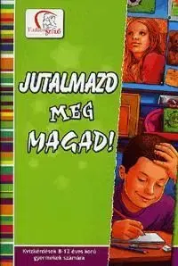 Jutalmazd meg magad! - Deákné B. Katalin