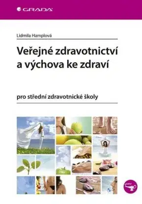 Veřejné zdravotnictví a výchova ke zdraví pro střední zdravotnické školy - Lidmila Hamplová