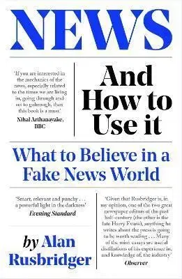 News and How to Use It - Alan Rusbridger
