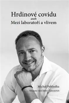 Hrdinové covidu aneb Mezi laboratoří a vlivem - Michal Pohludka