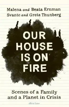 Our House is on Fire - Malena Ernman, Greta Thunberg, Beata Ernman, Svante Thunberg