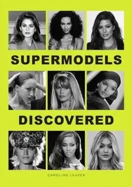 Supermodels Discovered - Caroline Leaper