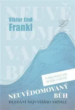 Neuvědomovaný Bůh - Frankl Viktor E