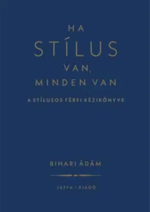 Ha stílus van, minden van - Ádám Bihari