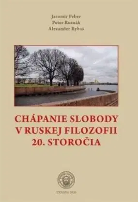 Chápanie slobody v ruskej filozofii 20. storočia - Jaromír Feber