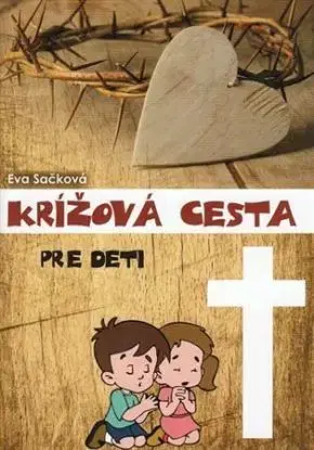 Krížová cesta pre deti - Eva Sačková