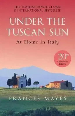 Under The Tuscan Sun - Frances Mayes