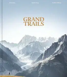 Grand Trails - Alexis Berg, Frédéric Berg, Aurélien Delfosse