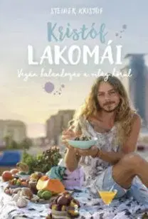Kristóf lakomái - Vegán kalandozás a világ körül - Kristóf Steiner