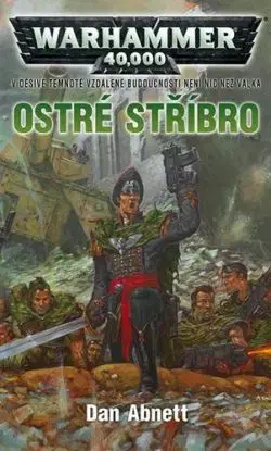 Warhammer 40 000 - Ostré stříbro - Dan Abnett