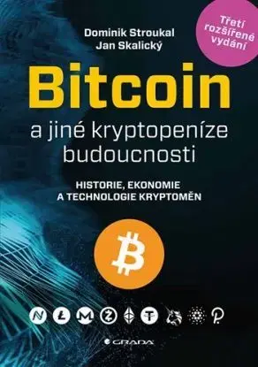 Bitcoin a jiné kryptopeníze budoucnosti, 3. rozšířené vydání - Dominik, Jan Skalický