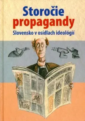 Storočie propagandy.Slovensko v osídlach ideológií - Valerián Bystrický, Jaroslava Roguľová