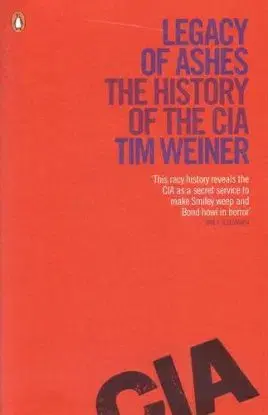 Legacy of Ashes: The History of the CIA - Tim Weiner