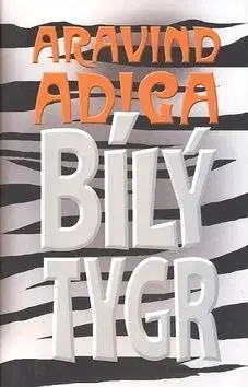 Bílý tygr - Aravind Adiga