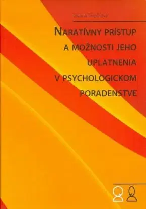 Naratívny prístup a možnosti jeho uplatnenia v psychologickom poradenstve - Tatiana Taročková