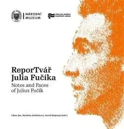 ReporTvář Julia Fučíka / Notes and Faces of Julius Fučík - Libor Jůn, David Majtenyi