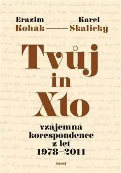 Tvůj in Xto - Erazim Kohák, Karel Skalicky