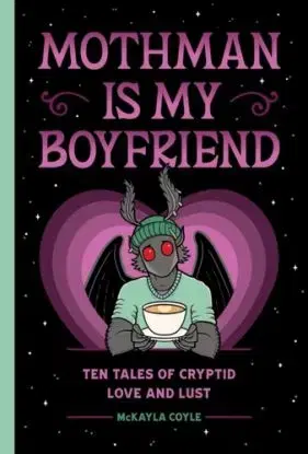 Mothman Is My Boyfriend - McKayla Coyle