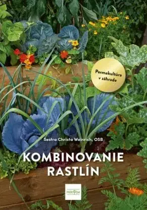 Kombinovanie rastlín: Permakultúra v praxi - Christa Weinrich