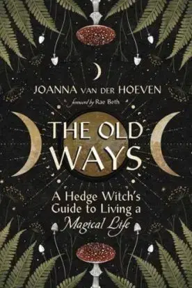 The Old Ways - Joanna van der Hoeven, Rae Beth