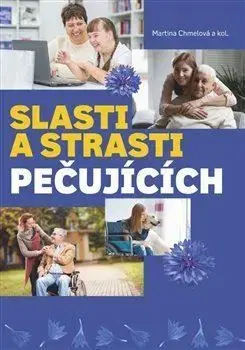 Slasti a strasti pečujících - Martina Chmelová