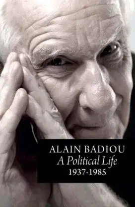 A Political Life: 1937 - 1985 - Alain Badiou