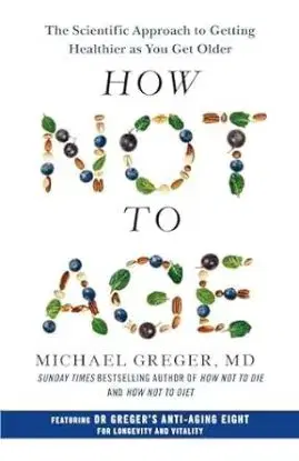 How Not to Age - Michael Greger