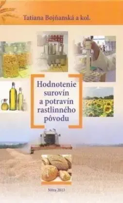 Hodnotenie surovín a potravín rastlinného pôvodu - Tatiana Bojňanská