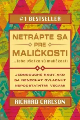 Netrápte sa pre maličkosti - Richard Carlson