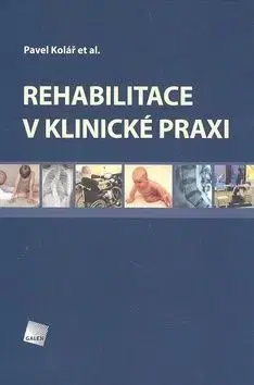 Rehabilitace v klinické praxi - Pavel Kolar