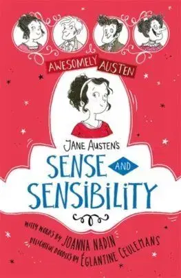 Awesomely Austen - Illustrated and Retold: Jane Austens Sense and Sensibility - Jane Austen, Joanna Nadin