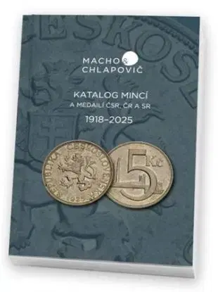 Katalóg mincí a medailí ČSR, ČR a SR 1918-2025 - Macho&Chlapovič