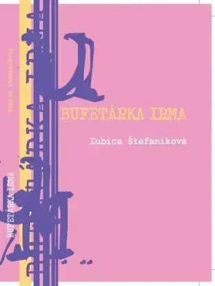 Bufetárka Irma - Ľubica Štefaniková