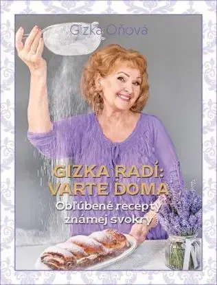 Gizka radí: Varte doma - Gizela Oňová