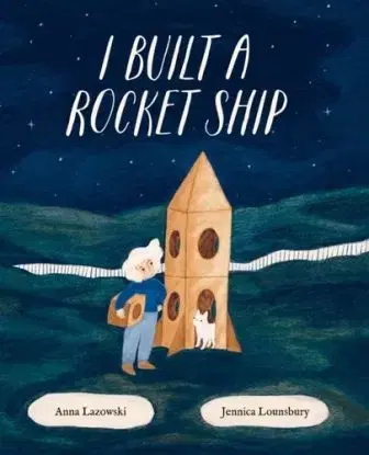 I Built a Rocket Ship - Anna Lazowski