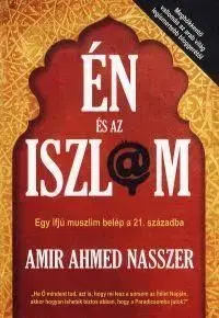 Én és az iszlám - Amir Ahmed Nasszer