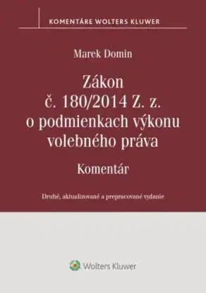 Zákon č. 180/2014 Z. z. o podmienkach výkonu volebného práva - Komentár, 2. vydanie - Marek Domin