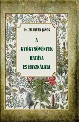 A gyógynövények hatása és felhasználása - János Zelenyák